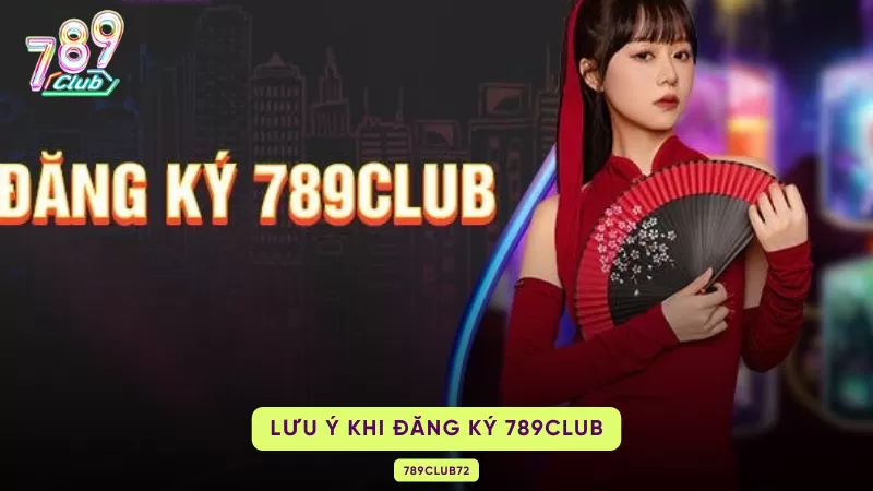 lưu ý đăng ký 789club