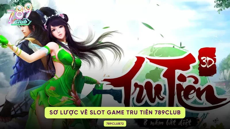 sơ lược về Tru Tiên 789club